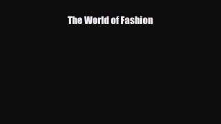[PDF Download] The World of Fashion [Download] Online