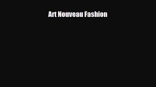 [PDF Download] Art Nouveau Fashion [Download] Full Ebook