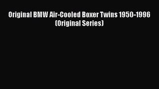 [PDF Download] Original BMW Air-Cooled Boxer Twins 1950-1996 (Original Series) [Download] Full