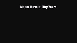 [PDF Download] Mopar Muscle: Fifty Years [Read] Online