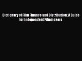 [PDF Download] Dictionary of Film Finance and Distribution: A Guide for Independent Filmmakers