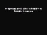 [PDF Download] Compositing Visual Effects in After Effects: Essential Techniques [PDF] Online