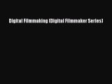 [PDF Download] Digital Filmmaking (Digital Filmmaker Series) [Read] Online