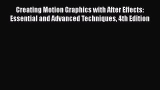 [PDF Download] Creating Motion Graphics with After Effects: Essential and Advanced Techniques