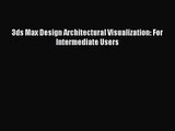 [PDF Download] 3ds Max Design Architectural Visualization: For Intermediate Users [Download]