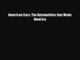 [PDF Download] American Cars: The Automobiles that Made America [PDF] Online