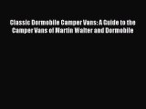 [PDF Download] Classic Dormobile Camper Vans: A Guide to the Camper Vans of Martin Walter and