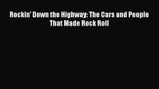 [PDF Download] Rockin' Down the Highway: The Cars and People That Made Rock Roll [Read] Full