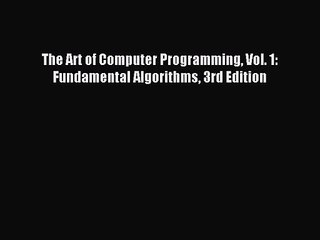 [PDF Download] The Art of Computer Programming Vol. 1: Fundamental Algorithms 3rd Edition [Download]