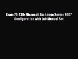 [PDF Download] Exam 70-236: Microsoft Exchange Server 2007 Configuration with Lab Manual Set