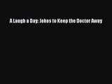 [PDF Download] A Laugh a Day: Jokes to Keep the Doctor Away [Download] Full Ebook