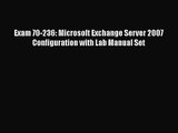 [PDF Download] Exam 70-236: Microsoft Exchange Server 2007 Configuration with Lab Manual Set