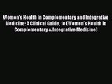 [PDF Download] Women's Health in Complementary and Integrative Medicine: A Clinical Guide 1e