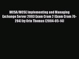 [PDF Download] MCSA/MCSE Implementing and Managing Exchange Server 2003 Exam Cram 2 (Exam Cram