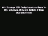 [PDF Download] MCSE Exchange 2000 Design Exam Cram (Exam: 70-225) by Baldwin William R. Baldwin