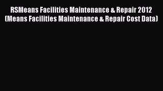 [PDF Download] RSMeans Facilities Maintenance & Repair 2012 (Means Facilities Maintenance &