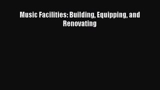 [PDF Download] Music Facilities: Building Equipping and Renovating [PDF] Full Ebook