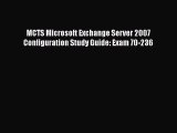 [PDF Download] MCTS Microsoft Exchange Server 2007 Configuration Study Guide: Exam 70-236 [PDF]