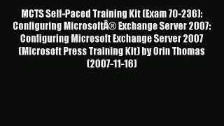 [PDF Download] MCTS Self-Paced Training Kit (Exam 70-236): Configuring MicrosoftÂ® Exchange