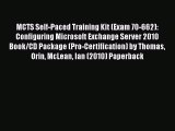 [PDF Download] MCTS Self-Paced Training Kit (Exam 70-662): Configuring Microsoft Exchange Server