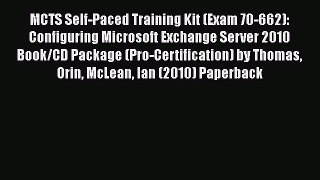 [PDF Download] MCTS Self-Paced Training Kit (Exam 70-662): Configuring Microsoft Exchange Server