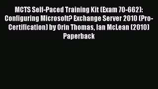 [PDF Download] MCTS Self-Paced Training Kit (Exam 70-662): Configuring Microsoft? Exchange