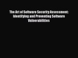 [PDF Download] The Art of Software Security Assessment: Identifying and Preventing Software