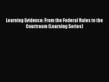 [PDF Download] Learning Evidence: From the Federal Rules to the Courtroom (Learning Series)