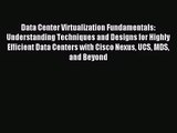 [PDF Download] Data Center Virtualization Fundamentals: Understanding Techniques and Designs