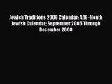 [PDF Download] Jewish Traditions 2006 Calendar: A 16-Month Jewish Calendar September 2005 Through