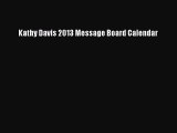 [PDF Download] Kathy Davis 2013 Message Board Calendar [Read] Full Ebook