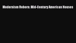 [PDF Download] Modernism Reborn: Mid-Century American Houses [Download] Full Ebook