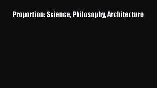 [PDF Download] Proportion: Science Philosophy Architecture [Read] Full Ebook