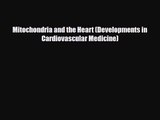 PDF Download Mitochondria and the Heart (Developments in Cardiovascular Medicine) Download