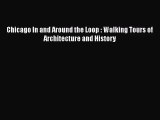 [PDF Download] Chicago In and Around the Loop : Walking Tours of Architecture and History [Download]