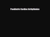 PDF Download Paediatric Cardiac Arrhythmias Read Online