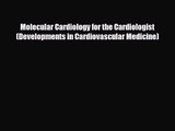 PDF Download Molecular Cardiology for the Cardiologist (Developments in Cardiovascular Medicine)