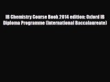 IB Chemistry Course Book 2014 edition: Oxford IB Diploma Programme (International Baccalaureate)