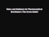 Rules and Guidance for Pharmaceutical Distributors (The Green Guide) [Download] Online