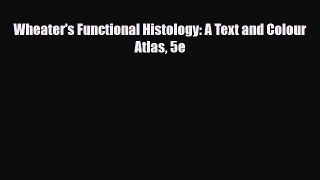 Wheater's Functional Histology: A Text and Colour Atlas 5e [Read] Online