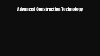 Advanced Construction Technology [Read] Full Ebook