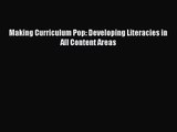 [PDF Download] Making Curriculum Pop: Developing Literacies in All Content Areas [Read] Full