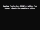 [PDF Download] Manifest Your Desires: 365 Ways to Make Your Dreams a Reality (Easyread Large