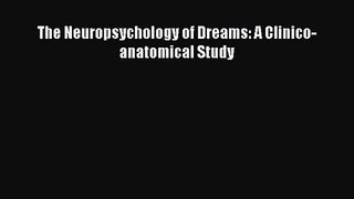 [PDF Download] The Neuropsychology of Dreams: A Clinico-anatomical Study [Download] Online