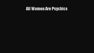 [PDF Download] All Women Are Psychics [Download] Full Ebook