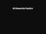 [PDF Download] All Women Are Psychics [Download] Full Ebook