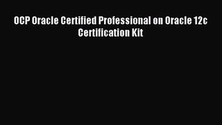[PDF Download] OCP Oracle Certified Professional on Oracle 12c Certification Kit [Download]