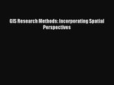 [PDF Download] GIS Research Methods: Incorporating Spatial Perspectives [PDF] Online