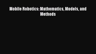 [PDF Download] Mobile Robotics: Mathematics Models and Methods [PDF] Online