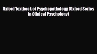 PDF Download Oxford Textbook of Psychopathology (Oxford Series in Clinical Psychology) Read
